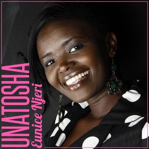 Unatosha - Eunice Njeri